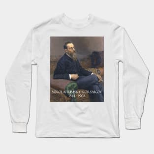 Great Composers: Nikolai Rimsky-Korsakov Long Sleeve T-Shirt